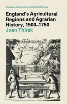 Agricultural Regions and Agrarian History in England 1500-1750 by Joan Thirsk and Economic History Society Paperback