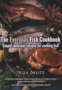 The Everyday Fish Cookbook by Trish Davies Book