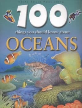 100 Things You Should Know about Oceans by Clare Oliver and Clive Carpenter Paperback