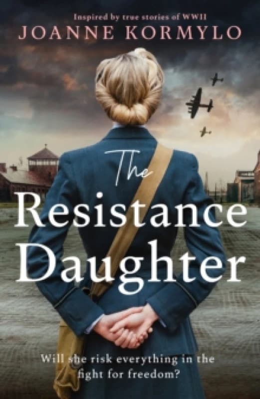 The Resistance Daughter : An utterly sweeping and unputdownable WW2 historical fiction debut novel for 2025, based on a true story Paperback / softbac