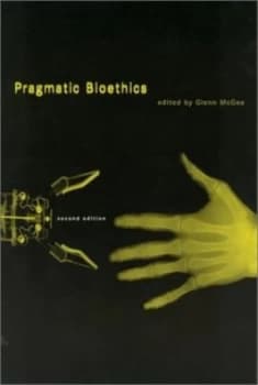 Pragmatic Bioethics by Glenn Mcgee Paperback