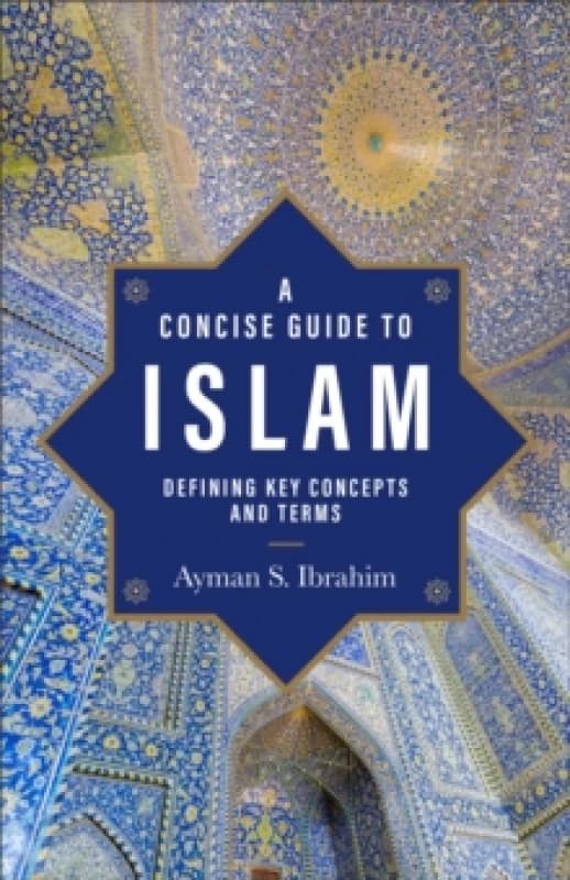 A Concise Guide to Islam Defining Key Concepts and Terms Paperback / softback