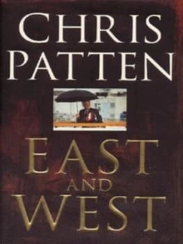 East and West by Christopher Patten Hardback