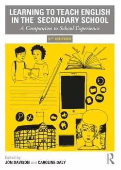 Learning to Teach English in the Secondary SchoolA Companion to School Experience