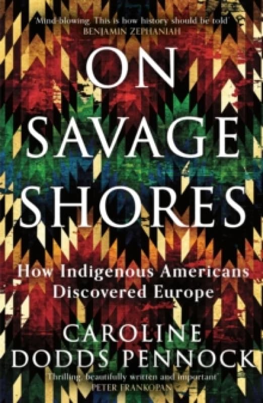On Savage Shores : How Indigenous Americans Discovered Europe Paperback / softback