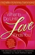 what to do until love finds you the bestselling guide to preparing yourself