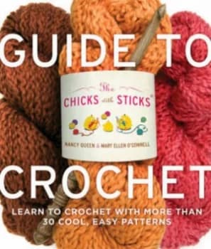 The Chicks with Sticks Guide to Crochet by Nancy Queen Paperback