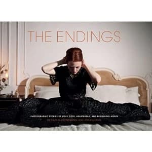 The Endings Photographic Stories of Love, Loss, Heartbreak, and Beginning Again Hardback 2018