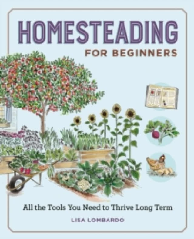 Homesteading for Beginners : All the Tools You Need to Thrive Long Term Paperback / softback