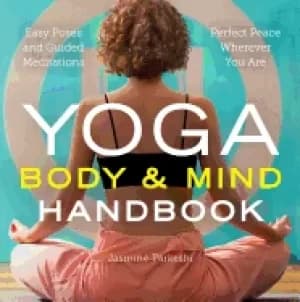 yoga body and mind handbook easy poses guided meditations perfect peace whe