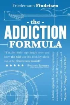 The Addiction Formula by Friedemann Findeisen