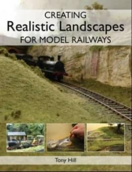 Creating realistic landscapes for model railways by Tony Hill