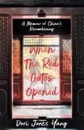 when the red gates opened a memoir of chinas reawakening