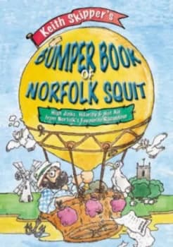 Keith Skippers Bumper Book of Norfolk Squit by Keith Skipper Hardback