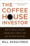 coffeehouse investor how to build wealth ignore wall street and get on with