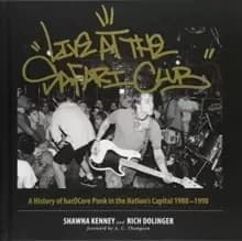 Live at the Safari Club : A History of harDCcore Punk in the Nations Capital 1988-1998