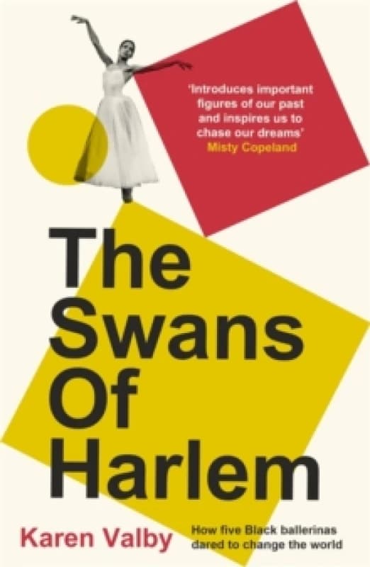 The Swans of Harlem : Fifty years of sisterhood, five Black ballerinas, one incredible story Paperback / softback