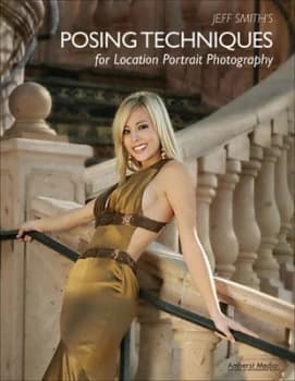 Jeff Smiths Posing Techniques for Location Portrait Photography by Jeff Smith Book