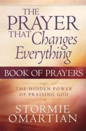 The Prayer That Changes Everything Book of Prayers by Stormie Omartian