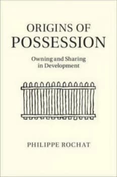 Origins of Possession by Philippe Rochat Hardback