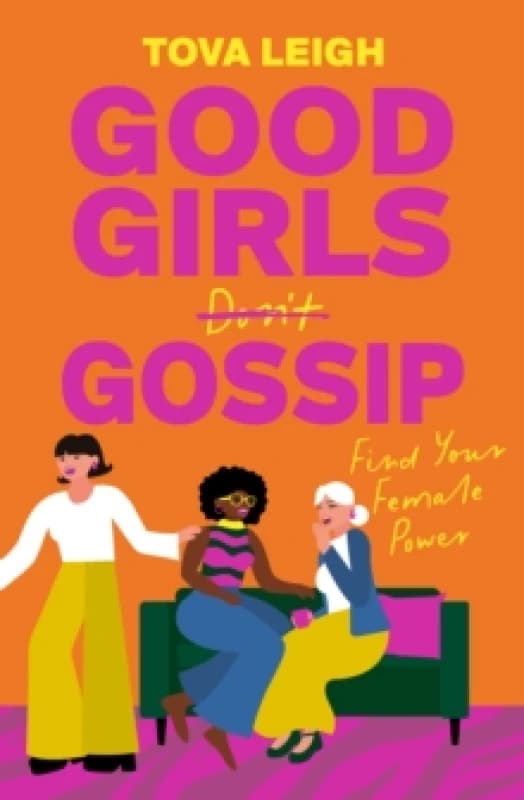 Good Girls Gossip : Find Your Female Power Hardback