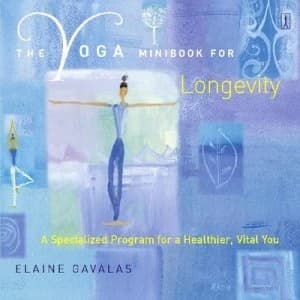 The Yoga Minibook for Longevity by Elaine Gavalas Paperback