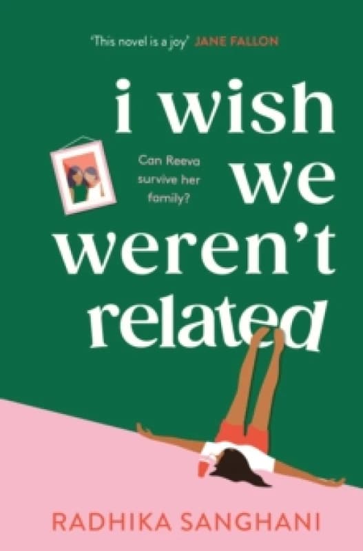I Wish We Weren't Related : A hilarious novel about who we become when we go back to our family home Paperback / softback