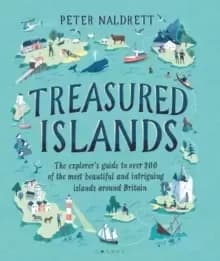 Treasured Islands : The explorer's guide to over 200 of the most beautiful and intriguing islands around Britain