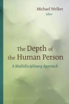 The Depth of the Human Person by Michael Welker Paperback