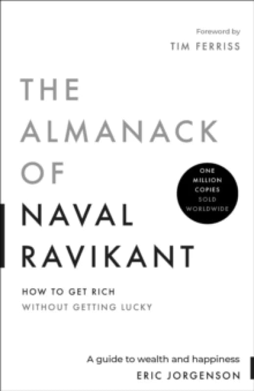 The Almanack of Naval Ravikant : A Guide to Wealth and Happiness Hardback