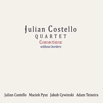 Julian Costello Quartet - Connections: Without Borders CD