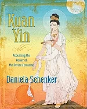 kuan yin accessing the power of the divine feminine