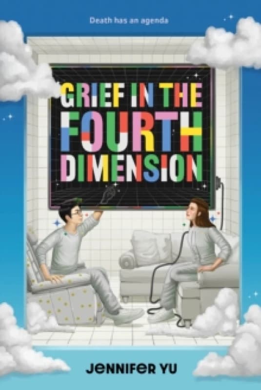 Grief in the Fourth Dimension : A Novel Hardback