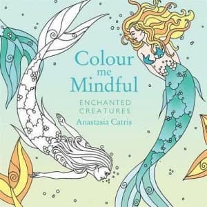 Colour Me Mindful Enchanted Creatures by Anastasia Catris Paperback