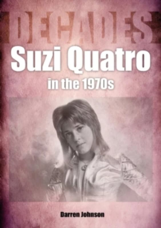 Suzi Quatro in the 1970s (Decades) Paperback / softback