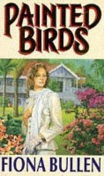 Painted Birds by Fiona Bullen Book
