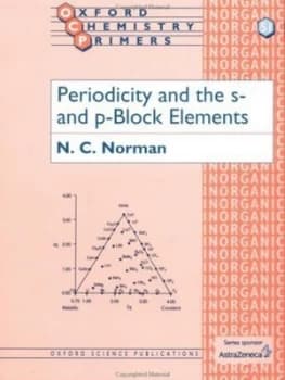 Periodicity and the S- and P- Block Elements by Nicholas C Norman Book