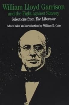 William Lloyd Garrison and the Fight against Slavery by William E Cain Paperback
