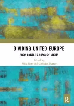 Dividing United Europe From Crisis to Fragmentation?