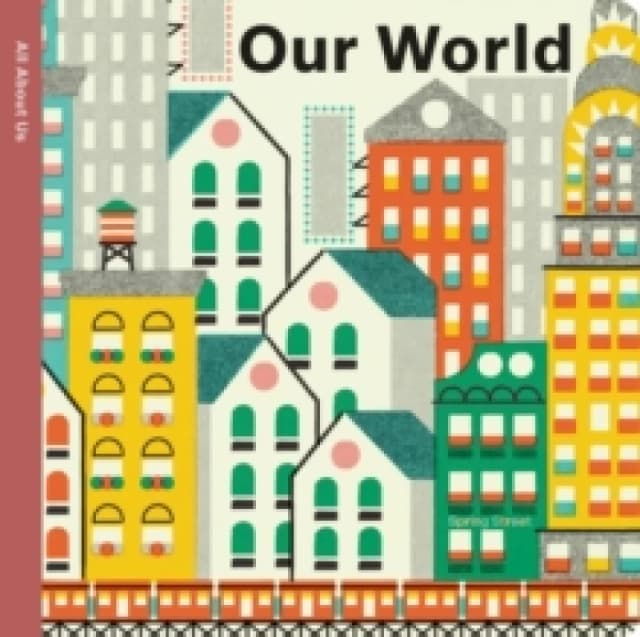 Spring Street All About Us: Our World Board book