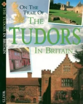 On the Trail of the Tudors in Britain by Richard Wood Paperback