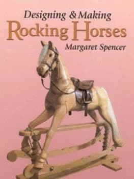 Designing and Making Rocking Horses by Margaret Spencer Hardback