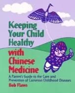 keeping your child healthy with chinese medicine a parents guide to the car