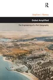 Dubai Amplified The Engineering of a Port Geography