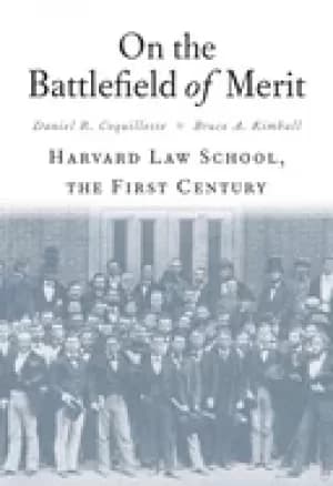 on the battlefield of merit harvard law school the first century