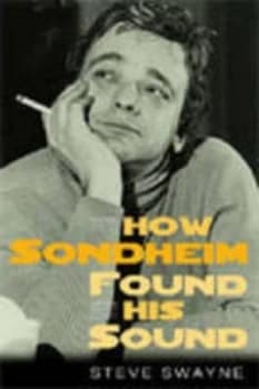 How Sondheim Found His Sound by Steve Swayne