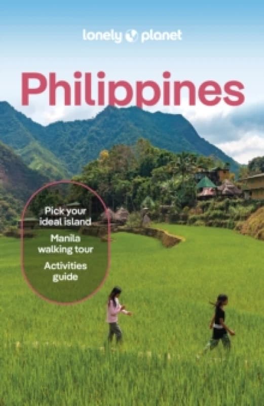 Lonely Planet Philippines : Detailed Itineraries Travel Like a Local Insider Tips Covers Manila, North Luzon, Boracay & Western Visayas and more