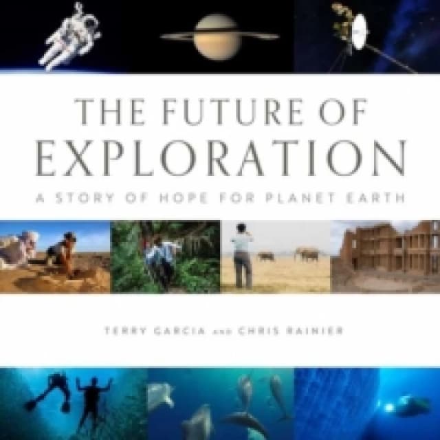 Future of Exploration,The : Discovering the Uncharted Frontiers of Science, Technology, and Human Potential Hardback