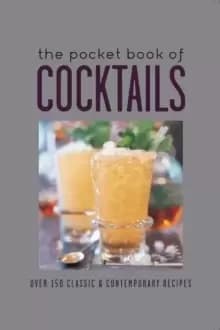 The Pocket Book of Cocktails : Over 150 Classic & Contemporary Cocktails