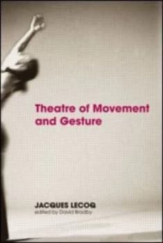Theatre of Movement and Gesture by Jacques Lecoq Paperback